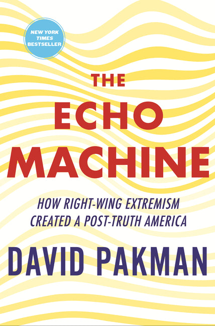 Book cover for Echo Machine: How Right-Wing Extremism Created a Post-Truth America