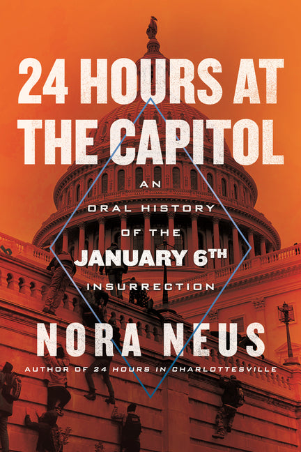 Book cover for 24 Hours at the Capitol: An Oral History of the January 6th Insurrection