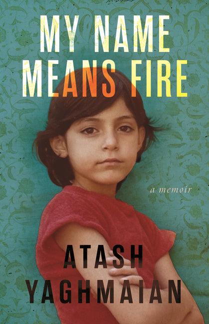 Book cover for My Name Means Fire: A Memoir