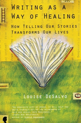 Book cover for Writing as a Way of Healing: How Telling Our Stories Transforms Our Lives