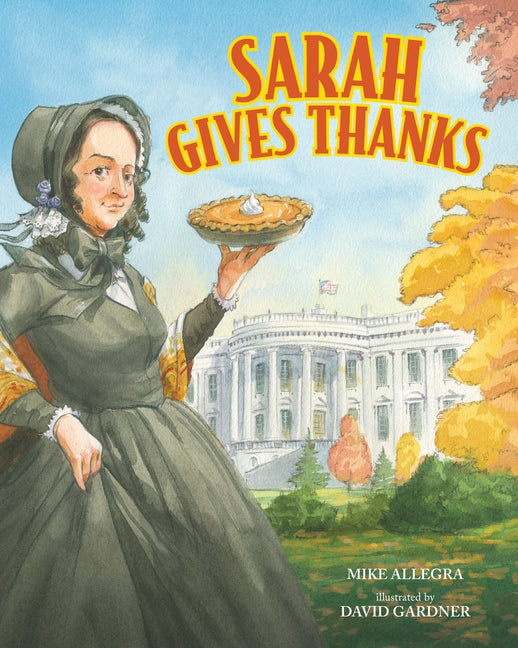 Book cover for Sarah Gives Thanks: How Thanksgiving Became a National Holiday
