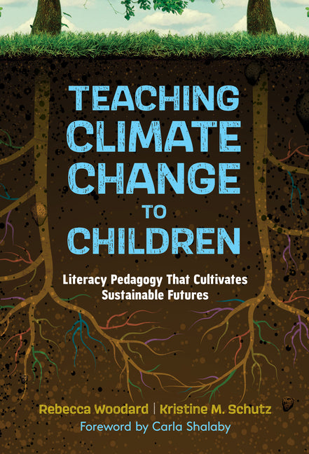 Book cover for Teaching Climate Change to Children: Literacy Pedagogy That Cultivates Sustainable Futures