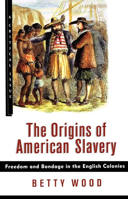 Book cover for Origins of American Slavery: Freedom and Bondage in the English Colonies