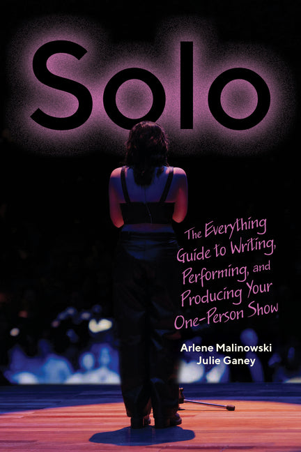 Book cover for Solo: The Everything Guide to Writing, Performing, and Producing Your One-Person Show