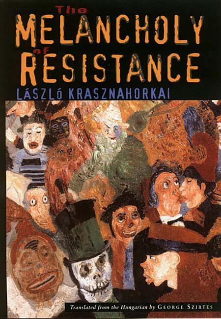 Book cover for The Melancholy of Resistance