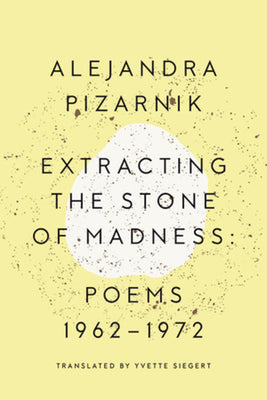 Book cover for Extracting the Stone of Madness: Poems 1962 - 1972