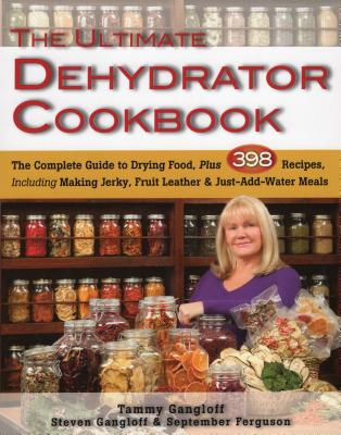 Book cover for The Ultimate Dehydrator Cookbook: The Complete Guide to Drying Food, Plus 398 Recipes, Including Making Jerky, Fruit Leather & Just-Add-Water Meals