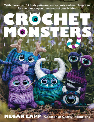 Book cover for Crochet Monsters: With More Than 35 Body Patterns and Options for Horns, Limbs, Antennae and So Much More, You Can Mix and Match Options
