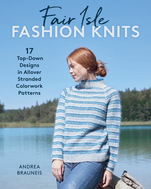 Book cover for Fair Isle Fashion Knits: 17 Top-Down Designs in Allover Stranded Colorwork Patterns