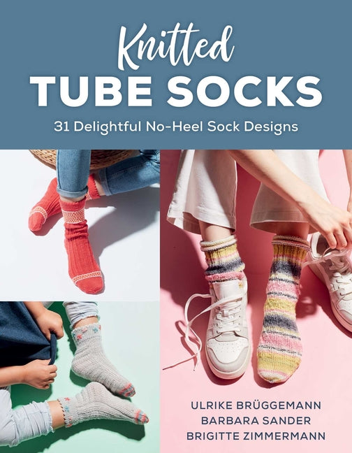 Book cover for Knitted Tube Socks: 31 Delightful No-Heel Sock Designs