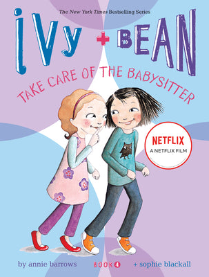 Book cover for Ivy and Bean Take Care of the Babysitter (Book 4)