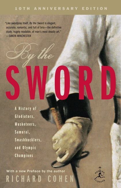 Book cover for By the Sword: A History of Gladiators, Musketeers, Samurai, Swashbucklers, and Olympic Champions; 10th Anniversary Edition