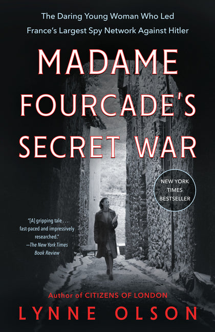 Book cover for Madame Fourcade's Secret War: The Daring Young Woman Who Led France's Largest Spy Network Against Hitler