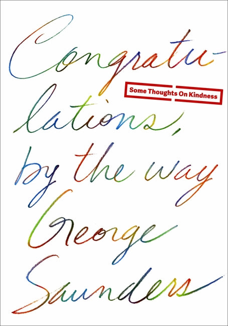 Book cover for Congratulations, by the Way: Some Thoughts on Kindness