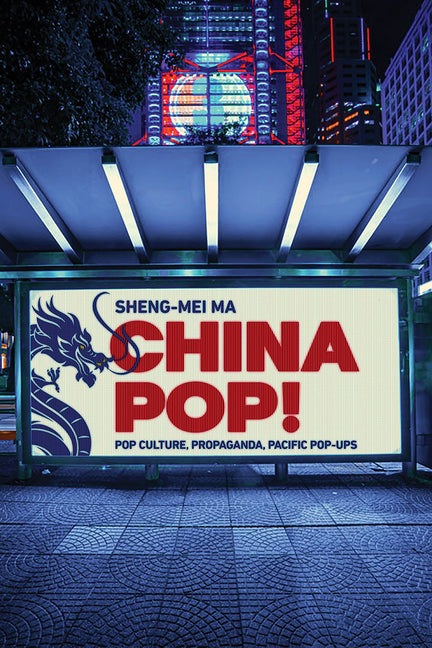 Book cover for China Pop!: Pop Culture, Propaganda, Pacific Pop-Ups