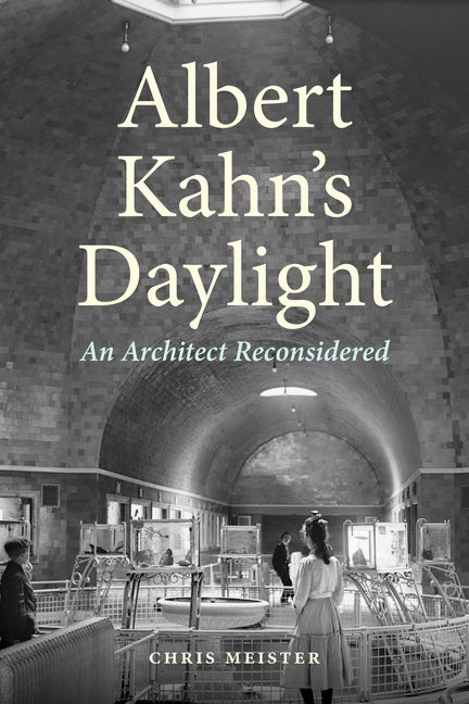 Book cover for Albert Kahn's Daylight: An Architect Reconsidered