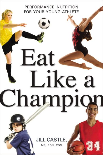 Book cover for Eat Like a Champion: Performance Nutrition for Your Young Athlete