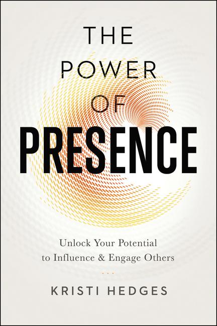 Book cover for Power of Presence: Unlock Your Potential to Influence and Engage Others