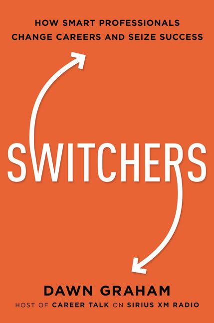Book cover for Switchers: How Smart Professionals Change Careers -- And Seize Success