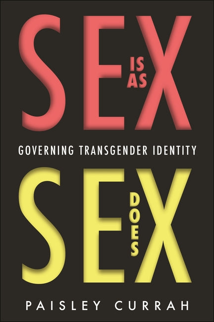 Book cover for Sex Is as Sex Does: Governing Transgender Identity