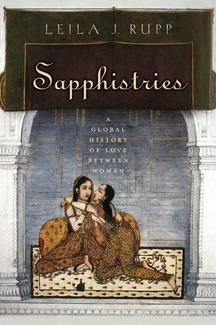 Book cover for Sapphistries: A Global History of Love Between Women