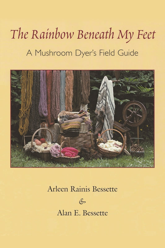 Book cover for The Rainbow Beneath My Feet: A Mushroom Dyer's Field Guide