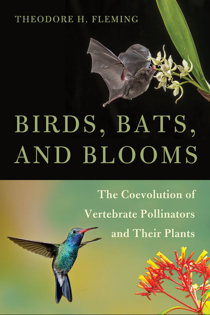 Book cover for Birds, Bats, and Blooms: The Coevolution of Vertebrate Pollinators and Their Plants