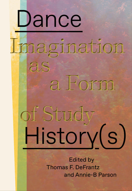 Book cover for Dance History(s): Imagination as a Form of Study