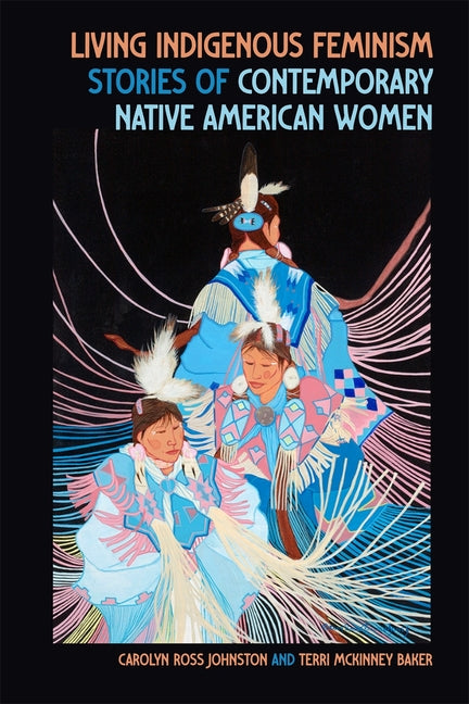 Book cover for Living Indigenous Feminism: Stories of Contemporary Native American Women