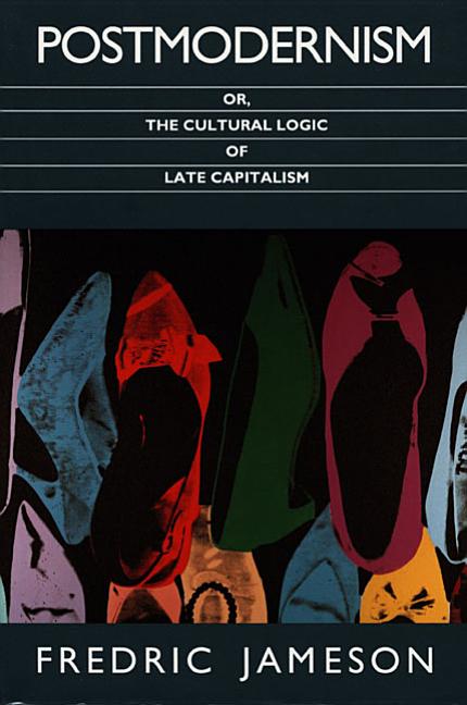 Book cover for Postmodernism, or, The Cultural Logic of Late Capitalism