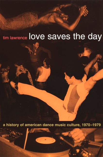 Book cover for Love Saves the Day: A History of American Dance Music Culture 1970-1979
