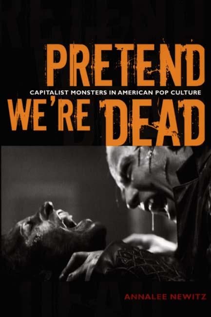 Book cover for Pretend We're Dead: Capitalist Monsters in American Pop Culture
