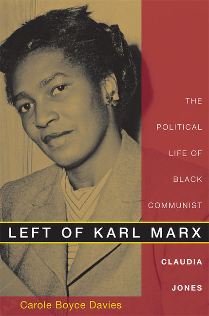Book cover for Left of Karl Marx: The Political Life of Black Communist Claudia Jones