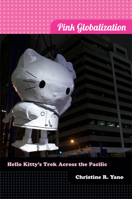 Book cover for Pink Globalization: Hello Kitty's Trek across the Pacific