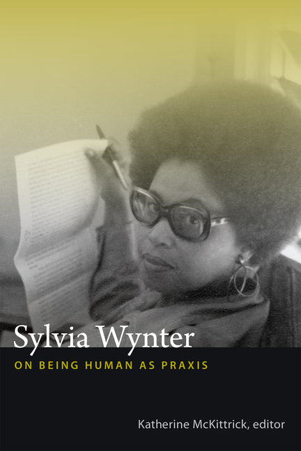 Book cover for Sylvia Wynter: On Being Human as Praxis