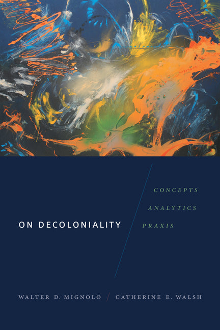 Book cover for On Decoloniality: Concepts, Analytics, Praxis