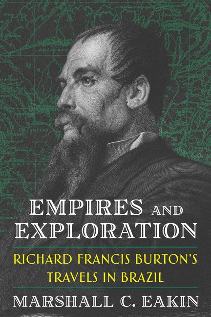 Book cover for Empires and Exploration: Richard Francis Burton's Travels in Brazil