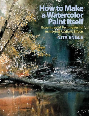 Book cover for How to Make a Watercolor Paint Itself: Experimental Techniques for Achieving Realistic Effects