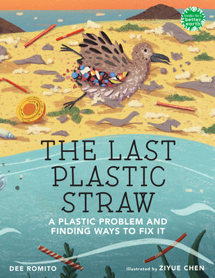 Book cover for The Last Plastic Straw: A Plastic Problem and Finding Ways to Fix It