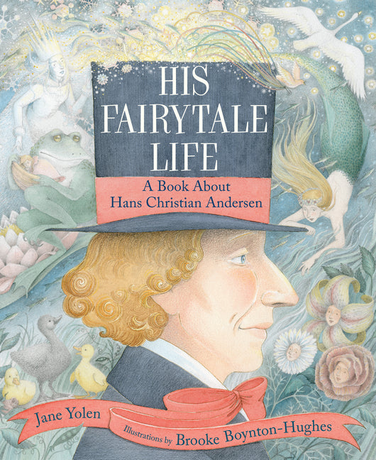 Book cover for His Fairytale Life: A Book about Hans Christian Andersen