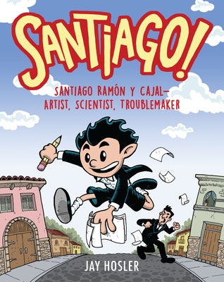 Book cover for Santiago!: Santiago Ramón Y Cajal!artist, Scientist, Troublemaker