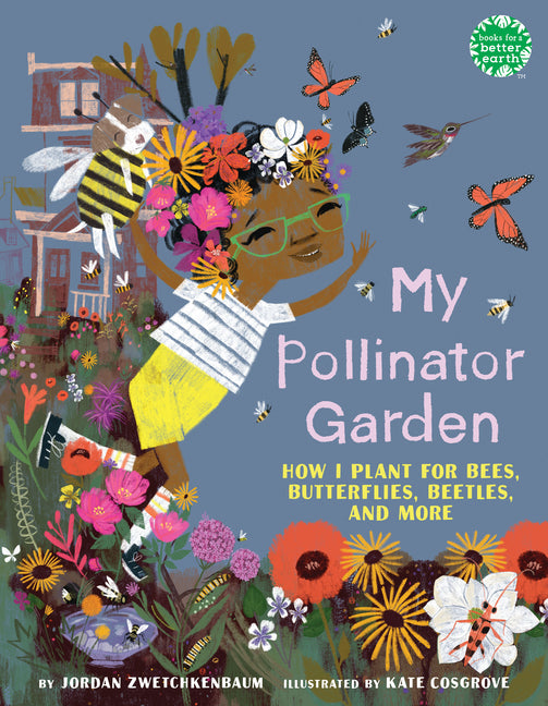 Book cover for My Pollinator Garden: How I Plant for Bees, Butterflies, Beetles, and More