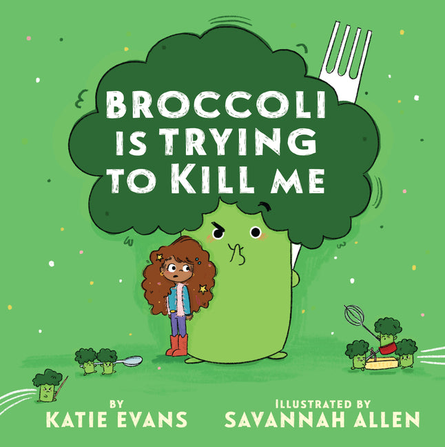 Book cover for Broccoli Is Trying to Kill Me