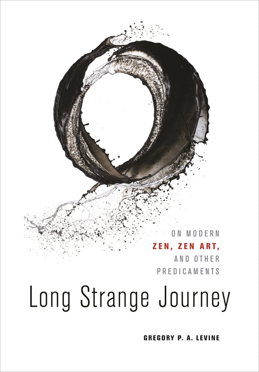 Book cover for Long Strange Journey: On Modern Zen, Zen Art, and Other Predicaments