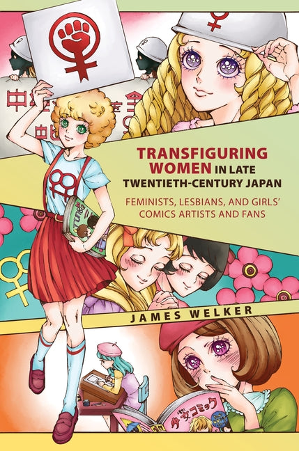 Book cover for Transfiguring Women in Late Twentieth-Century Japan: Feminists, Lesbians, and Girls' Comics Artists and Fans