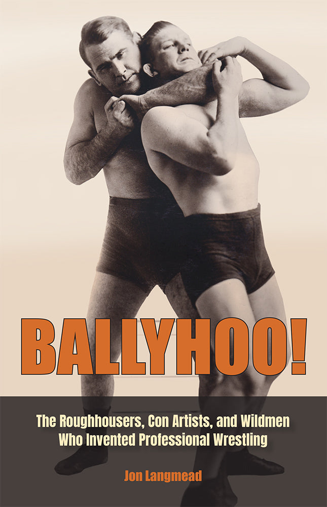 Book cover for Ballyhoo!: The Roughhousers, Con Artists, and Wildmen Who Invented Professional Wrestling