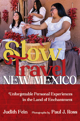 Book cover for Slow Travel New Mexico: Unforgettable Personal Experiences in the Land of Enchantment