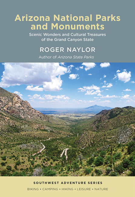 Book cover for Arizona National Parks and Monuments: Scenic Wonders and Cultural Treasures of the Grand Canyon State