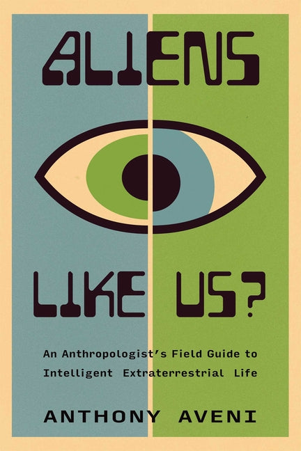 Book cover for Aliens Like Us?: An Anthropologist's Field Guide to Intelligent Extraterrestrial Life
