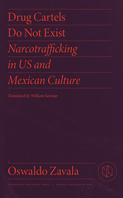 Book cover for Drug Cartels Do Not Exist: Narcotrafficking in Us and Mexican Culture
